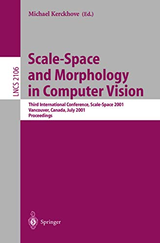 9783540423171: Scale-Space and Morphology in Computer Vision: Third International Conference, Scale-Space 2001 Vancouver, Canada, July 7-8 2001 Proceedings: 2106 (Lecture Notes in Computer Science)
