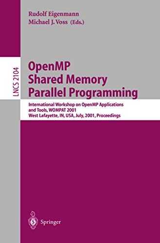 9783540423461: OpenMP Shared Memory Parallel Programming: International Workshop on OpenMP Applications and Tools, WOMPAT 2001, West Lafayette, IN, USA, July 30-31, ... (Lecture Notes in Computer Science, 2104)