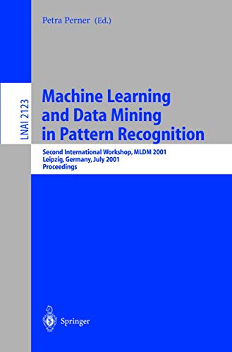 Imagen de archivo de Machine Learning and Data Mining in Pattern Recognition: Second International Workshop, MLDM 2001, Leipzig, Germany, July 25-27, 2001. Proceedings (Lecture Notes in Computer Science (2123)) a la venta por HPB-Red