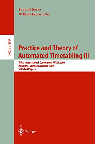 Stock image for Practice and Theory of Automated Timetabling III: Third International Conference, PATAT 2000 Konstanz, Germany, August 16-18, 2000 Selected Papers (Lecture Notes in Computer Science) for sale by Basement Seller 101