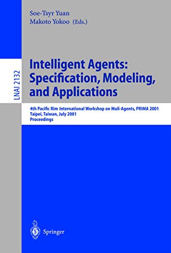 Stock image for Intelligent Agents: Specification, Modeling, and Application : 4th Pacific Rim International Workshop on Multi-Agents, PRIMA 2001, Taipei, Taiwan, Jul for sale by Chiron Media