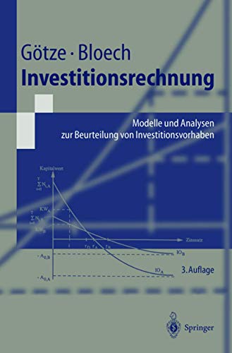 Investitionsrechnung. Modelle und Analysen zur Beurteilung von Investitionsvorhaben. (9783540424666) by GÃ¶tze, Uwe; Bloech, JÃ¼rgen
