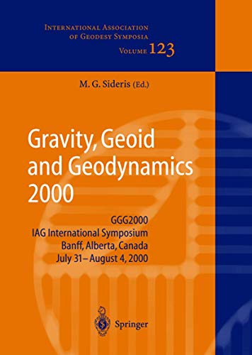 Stock image for Gravity, Geoid and Geodynamics 2000: GGG2000 IAG International Symposium Banff, Alberta, Canada July 31 ? August 4, 2000 (International Association of Geodesy Symposia, 123) for sale by Lucky's Textbooks