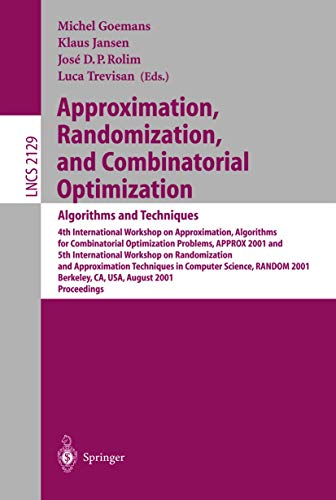 Immagine dell'editore per Approximation, Randomization and Combinatorial Optimization: Algorithms and Techniques. 4th International Workshop on Approximation Algorithms for Combinatorial Optimization Problems, APPROX 2001 and 5th International Workshop on Randomization and Approximation Techniques in Computer Science, RANDOM 2001 Berkeley, CA,USA, August 18-20, 2001. venduto da Universittsbuchhandlung Herta Hold GmbH
