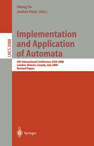 9783540424918: Implementation and Application of Automata: 5th International Conference, CIAA 2000, London, Ontario, Canada, July 24-25, 2000, Revised Papers: 2088 (Lecture Notes in Computer Science, 2088)