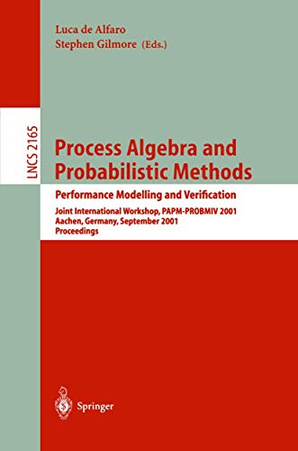 9783540425564: Process Algebra and Probabilistic Methods. Performance Modelling and Verification: Joint International Workshop, PAPM-PROBMIV 2001, Aachen, Germany, ... (Lecture Notes in Computer Science, 2165)