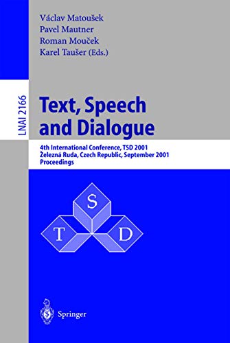 Stock image for Text, Speech and Dialogue: 4th International Conference, TSD 2001, Zelezna Ruda, Czech Republic, September 11-13, 2001. Proceedings (Lecture Notes in Computer . / Lecture Notes in Artificial Intelligence) for sale by Zubal-Books, Since 1961