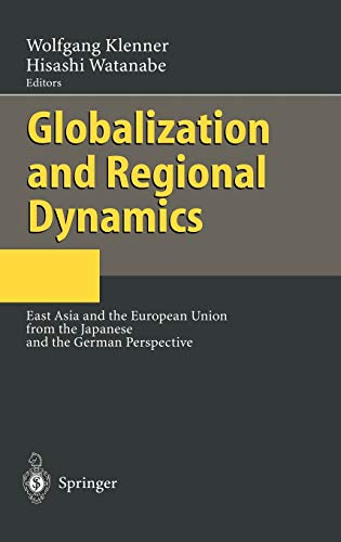 Beispielbild fr Globalization and Regional Dynamics. East Asia and the European Union from the Japanese and the German Perspective. zum Verkauf von Gast & Hoyer GmbH