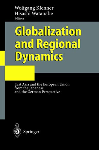Stock image for Globalization and Regional Dynamics. East Asia and the European Union from the Japanese and the German Perspective. for sale by Gast & Hoyer GmbH