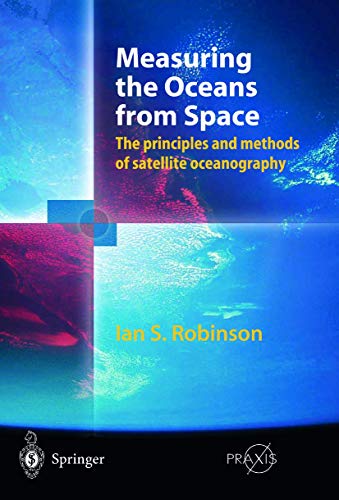 Stock image for Measuring the Oceans from Space: The Principles and Methods of Satellite Oceanography for sale by ThriftBooks-Atlanta