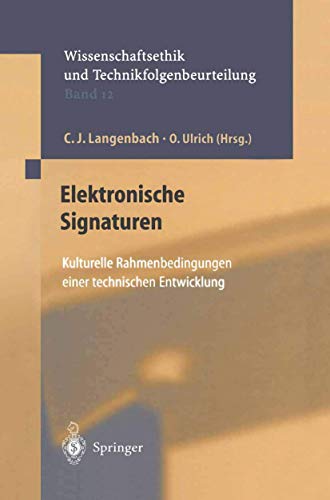 9783540426592: Elektronische Signaturen: Kulturelle Rahmenbedingungen einer technischen Entwicklung: 12 (Ethics of Science and Technology Assessment)
