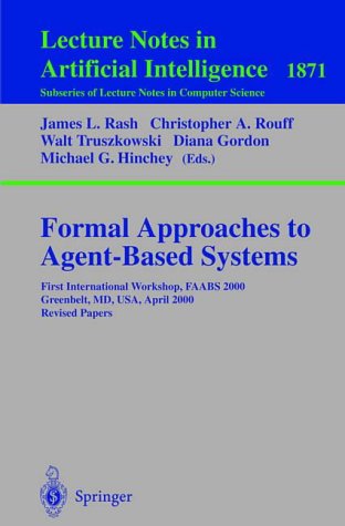 Stock image for Formal Approaches to Agent-Based Systems: First International Workshop, FAABS 2000 Greenbelt, MD, USA, April 5-7, 2000 Revised Papers (Lecture Notes in Computer Science) for sale by GuthrieBooks