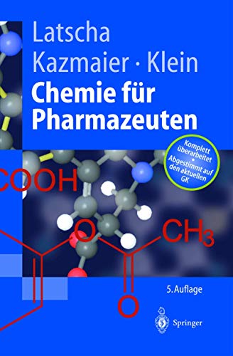 Chemie für Pharmazeuten: Unter Berücksichtigung des „GK“ Pharmazie (Springer-Lehrbuch) (German Ed - Latscha, Hans P.; Kazmaier, Uli; Klein, Helmut