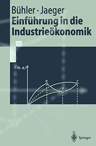 EinfÃ¼hrung in die IndustrieÃ¶konomik (Springer-Lehrbuch) (German Edition) (9783540427582) by BÃ¼hler, Stefan; Jaeger, Franz