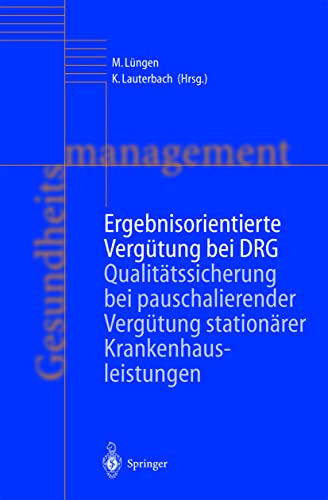 9783540428183: Ergebnisorientierte Vergtung bei DRG: Qualittssicherung bei pauschalierender Vergtung stationrer Krankenhausleistungen (Gesundheitsmanagement)