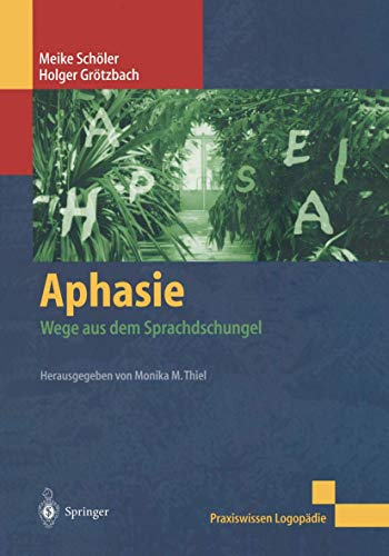 9783540428671: Aphasie. Wege aus dem Sprachdschungel (Livre en allemand)