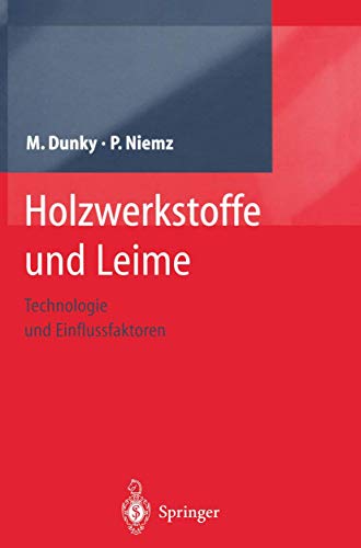 Holzwerkstoffe Und Leime: Technologie Und Einflussfaktoren - Dunky, Manfred; Niemz, Peter; Dunky, Manfred; Niemz, Peter