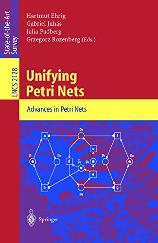 Unifying Petri Nets: Advances in Petri Nets (Lecture Notes in Computer Science (2128)) [Soft Cover ] - Juhas, Gabriel