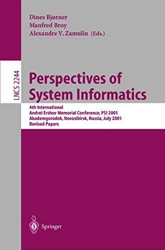 Stock image for Perspectives of System Informatics: 4th International Andrei Ershov Memorial Conference, PSI 2001, Akademgorodok, Novosibirsk, Russia, July 2-6, 2001, . Papers (Lecture Notes in Computer Science) for sale by GuthrieBooks