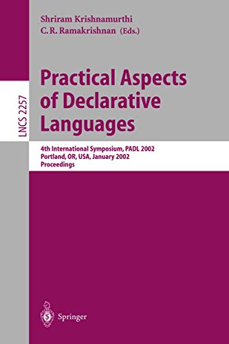 Stock image for Practical Aspects of Declarative Languages: 4th International Symposium, PADL 2002, Portland, OR, USA, January 19-20, 2002. Proceedings (Lecture Notes in Computer Science, 2257) for sale by Zubal-Books, Since 1961