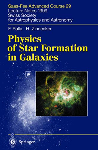 Physics of Star Formation in Galaxies : Saas-Fee Advanced Course 29. Lecture Notes 1999. Swiss Society for Astrophysics and Astronomy - F. Palla