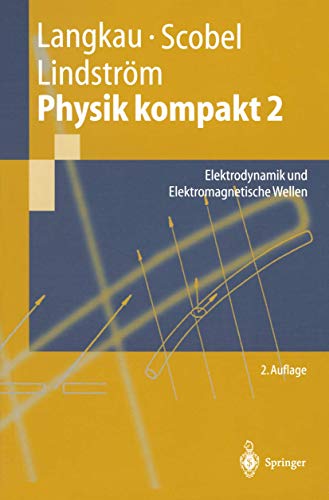 9783540431404: Physik kompakt 2: Elektrodynamik und Elektromagnetische Wellen (Springer-Lehrbuch) (German Edition)