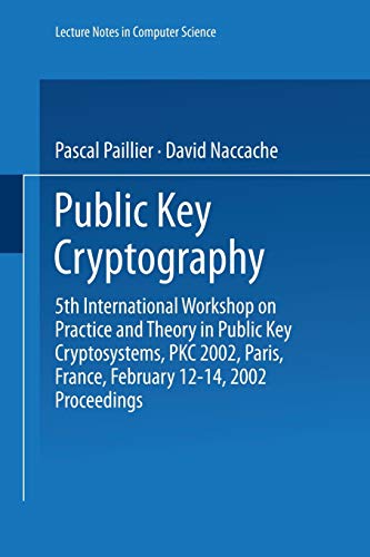 Stock image for Public Key Cryptography: 5th International Workshop on Practice and Theory in Public Key Cryptosystems, PKC 2002, Paris, France, February 12-14, 2002 Proceedings (Lecture Notes in Computer Science) for sale by GuthrieBooks