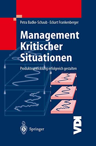 Beispielbild fr Management Kritischer Situationen: Produktentwicklung erfolgreich gestalten (VDI-Buch) Badke-Schaub, Petra and Frankenberger, Eckart zum Verkauf von online-buch-de