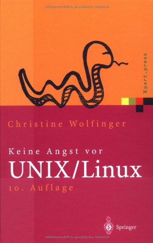 Beispielbild fr Keine Angst vor UNIX/Linux: Ein Lehrbuch fr Ein- und Umsteiger in UNIX (Solaris, HP-UX, AIX, .) und Linux: Ein Lehrbuch fr Einsteiger in UNIX, . AIX und andere UNIX-Derivte (Xpert.press) zum Verkauf von medimops