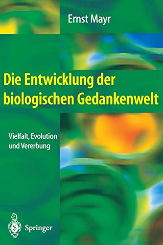 Die Entwicklung der biologischen Gedankenwelt: Vielfalt, Evolution und Vererbung (German Edition) by Mayr, Ernst [Paperback ] - Mayr, Ernst