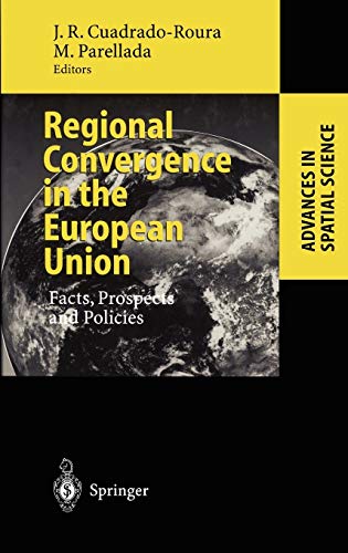 Stock image for Regional Convergence in the European Union: Facts, Prospects and Policies (Advances in Spatial Science) for sale by Phatpocket Limited