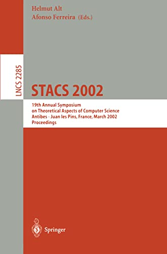 STACS 2002 : 19th Annual Symposium on Theoretical Aspects of Computer Science, Antibes - Juan les Pins, France, March 14-16, 2002, Proceedings - Afonso Ferreira
