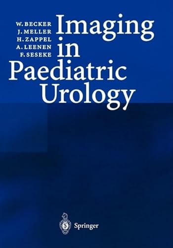 Imaging in Paediatric Urology (9783540433484) by Becker, W.; Meller, J.; Zappel, H.; Leenen, Andreas; Seseke, F.