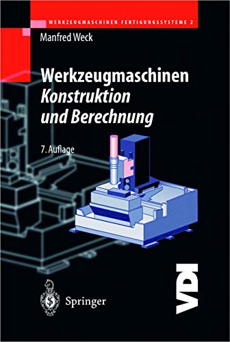 Werkzeugmaschinen, Fertigungssysteme - Teil 2: Konstruktion und Berechnung. - Weck, Manfred