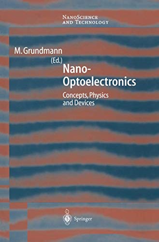 Nano-optoelectronics: Concepts, Physics and Devices. (= NanoScience and Technology).