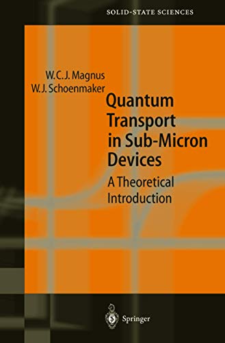 Quantum Transport in Sub-Micron Devices. - Wim C. and Willem J Schoenmaker Magnus