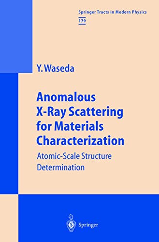 Anomalous X-Ray Scattering for Materials Characterization: Atomic-Scale Structure Determination (Springer Tracts in Modern Physics, 179) (9783540434436) by Waseda, Yoshio