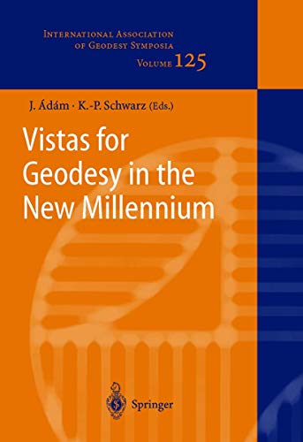 9783540434542: Vistas for Geodesy in the New Millennium: IAG 2001 Scientific Assembly, Budapest, Hungary, September 2-7, 2001: 125 (International Association of Geodesy Symposia, 125)