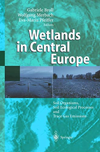 Wetlands in Central Europe. Soil Organisms, Soil Ecological Processes and Trace Gas Emissions. - Broll, Gabriele / Merbach, Wolfgang / Pfeiffer, Eva-Maria (Hrsg.)