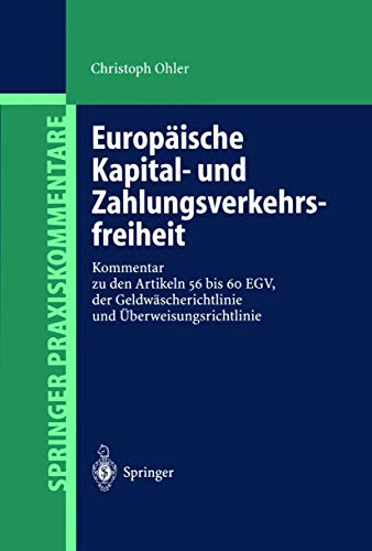 Stock image for Europische Kapital- und Zahlungsverkehrsfreiheit: Kommentar zu den Artikeln 56 bis 60 EGV, der Geldwscherichtlinie und berweisungsrichtlinie (Springer Praxiskommentare) for sale by CSG Onlinebuch GMBH