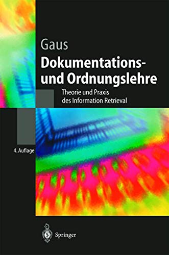 Dokumentations- und Ordnungslehre: Theorie und Praxis des Information Retrieval (Springer-Lehrbuch) - Gaus, Wilhelm