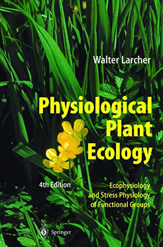 Physiological Plant Ecology: Ecophysiology and Stress Physiology of Functional Groups - Walter Larcher