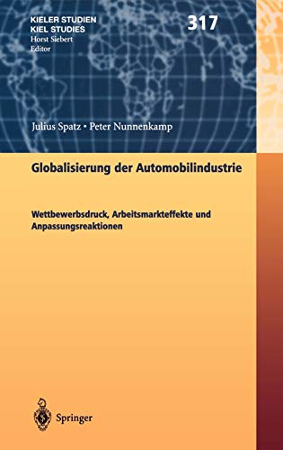 9783540435358: Globalisierung der Automobilindustrie: Wettbewerbsdruck, Arbeitsmarkteffekte und Anpassungsreaktionen: 317 (Kieler Studien - Kiel Studies)