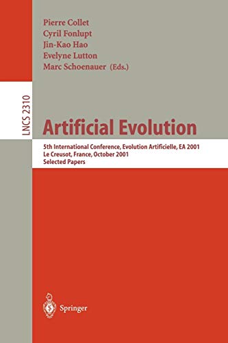 Stock image for Artificial Evolution: 5th International Conference, Evolution Artificielle, EA 2001 Le Creusot, France, October 29-31, 2001 Proceedings for sale by Doss-Haus Books