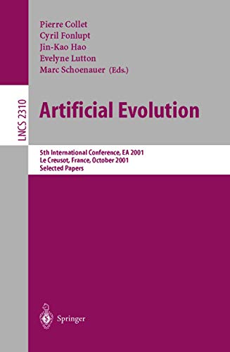 9783540435440: Artificial Evolution: 5th International Conference, Evolution Artificielle, EA 2001, Le Creusot, France, October 29-31, 2001. Selected Papers (Lecture Notes in Computer Science, 2310)