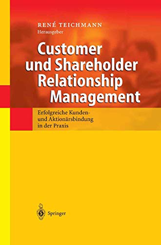 Beispielbild fr Customer und Shareholder Relationship Management: Erfolgreiche Kunden- und Aktionrsbindung in der Praxis zum Verkauf von medimops