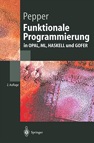 Stock image for Funktionale Programmierung: In OPAL, ML, HASKELL und GOFER (Springer-Lehrbuch) (German Edition) for sale by medimops