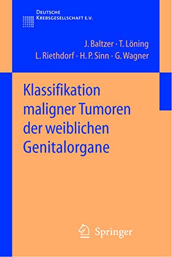 Beispielbild fr Klassifikation maligner Tumoren der weiblichen Genitalorgane von Jrg I. Baltzer (Autor), Thomas Lning (Autor), Lutz Riethdorf (Autor), Hans-Peter Sinn (Autor), Gustav Wagner (Autor) zum Verkauf von BUCHSERVICE / ANTIQUARIAT Lars Lutzer