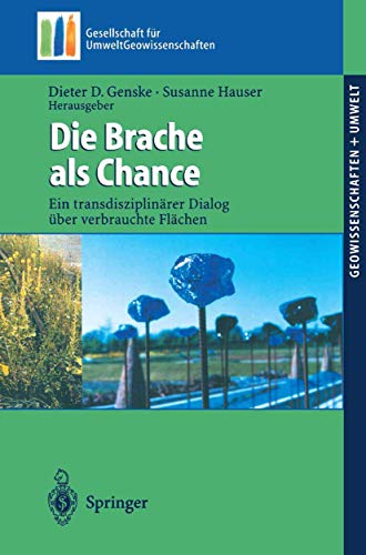 Stock image for Die Brache als Chance: Ein transdisziplinrer Dialog ber verbrauchte Flchen (Geowissenschaften und Umwelt) (German Edition) for sale by Lucky's Textbooks