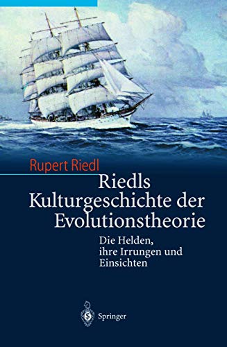 Riedls Kulturgeschichte der Evolutionstheorie: Die Helden, ihre Irrungen und Einsichten (German Edition) (9783540436683) by Riedl, Rupert